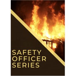 Safety Officer Series Safety Officer Series