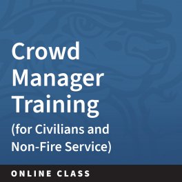 Crowd Manager Training - for Civilians and Non-Fire Service