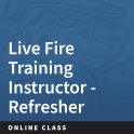 Live Fire Training Instructor Refresher