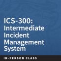 ICS-300: Intermediate Incident Management System