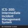ICS-300: Intermediate Incident Management System